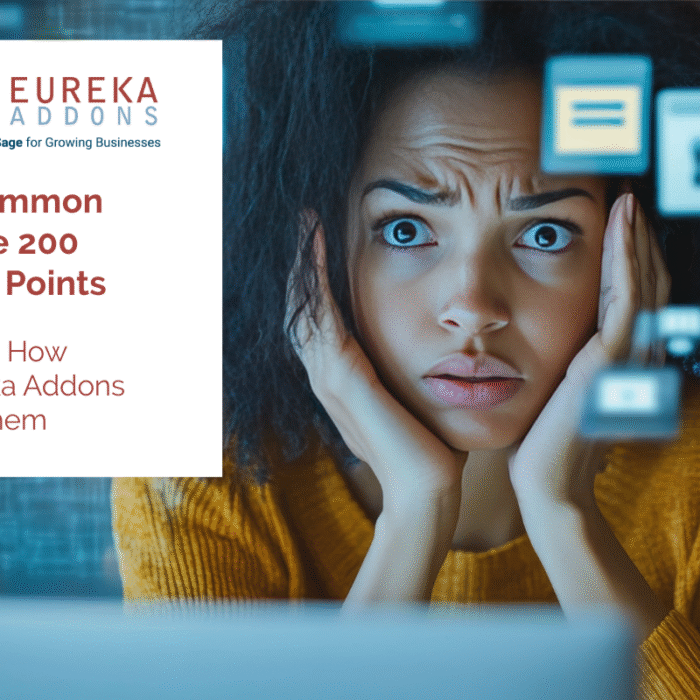 5 Common Sage 200 Pain Points (and How Eureka Addons Fix Them)