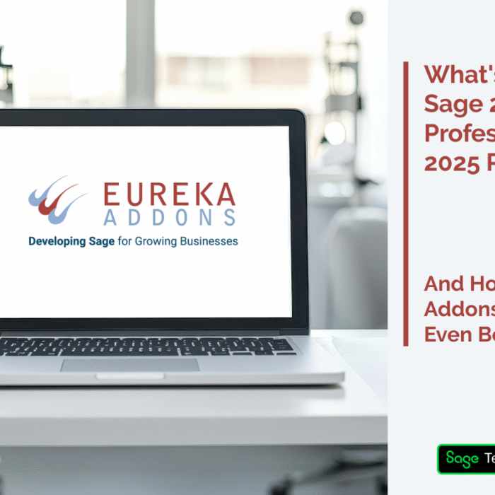 What’s New in Sage 200 Professional 2025 R1 and How Eureka Addons Make It Even Better